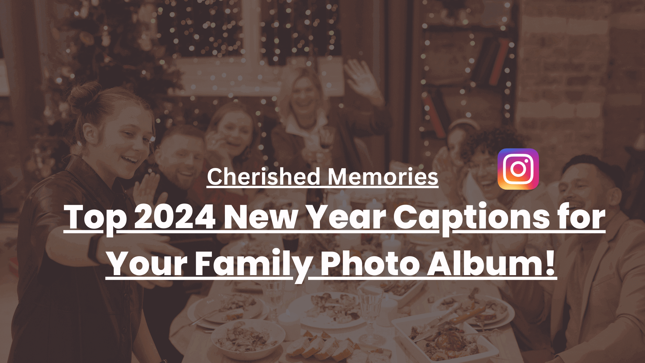 Cherished Memories: Top 2024 New Year Captions for Your Family Photo Album!